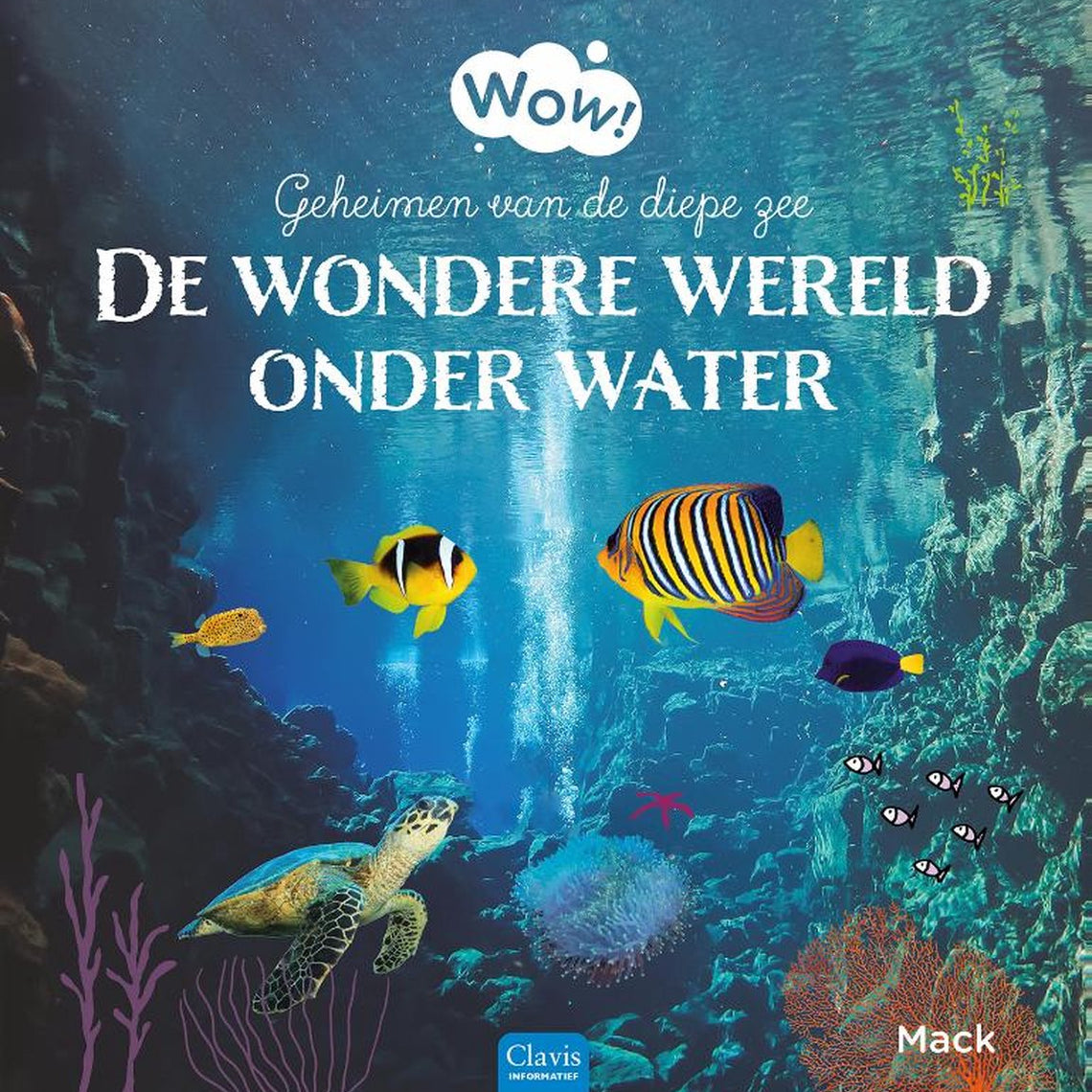 WOW! Wondere wereld onder water - Mack Van Gageldonk